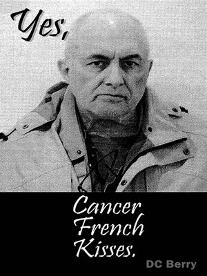 cover image of Yes, Cancer French Kisses